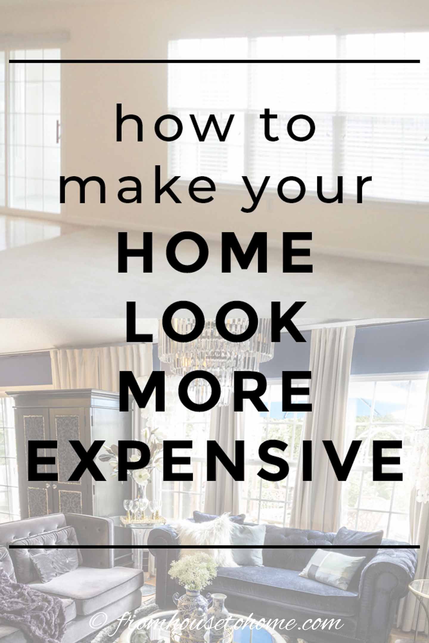 10 Easy Ways To Make Your House Look More Expensive From House To Home 10 Easy Ways To Make Your House Look More Expensive From House To Home