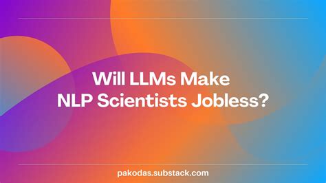 Llm Chronicles 1 Will Llms Make Nlp Scientists Jobless Llm Chronicles 1 Will Llms Make Nlp Scientists Jobless