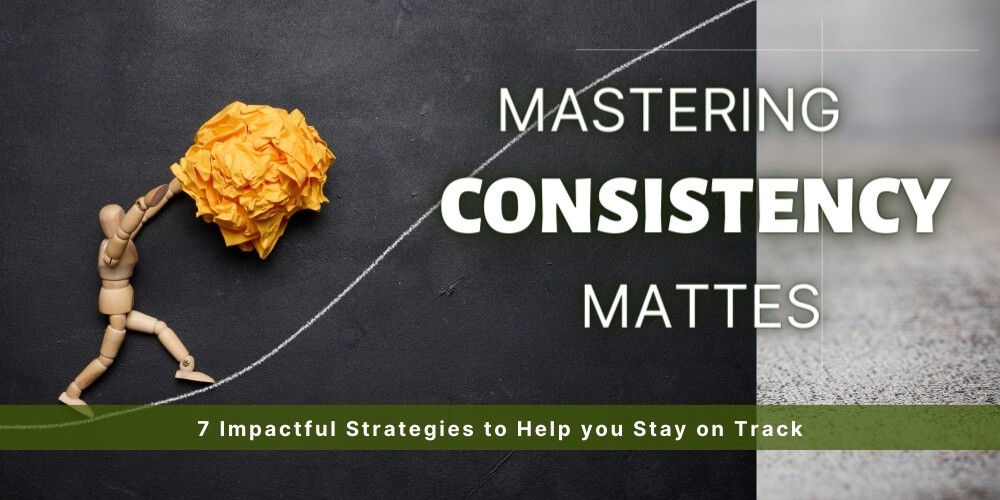 Mastering Consistency 7 Powerful Strategies Mastering Consistency 7 Powerful Strategies