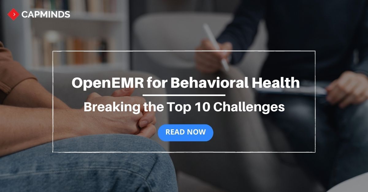 Openemr For Behavioral Health Breaking The Top 10 Challenges Capminds Openemr For Behavioral Health Breaking The Top 10 Challenges Capminds