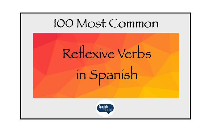 The 100 Most Common Spanish Reflexive Verbs Youtube The 100 Most Common Spanish Reflexive Verbs Youtube