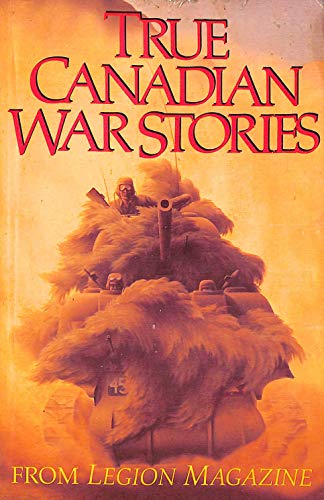 True Canadian War Stories By Legion Magazine Staff Dewar Jane Very True Canadian War Stories By Legion Magazine Staff Dewar Jane Very
